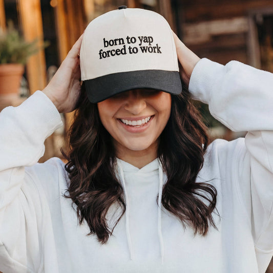 BORN TO YAP FORCED TO WORK Embroidered Two-Tone Trucker Hat